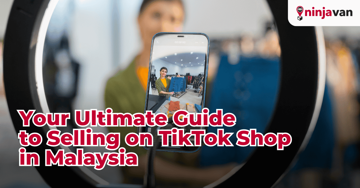 Your Ultimate Guide to Selling on TikTok Shop in Malaysia