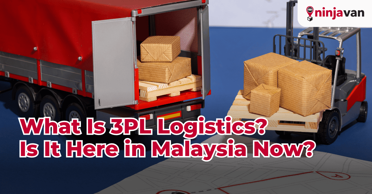 What Is 3PL Logistics Is It Here in Malaysia Now