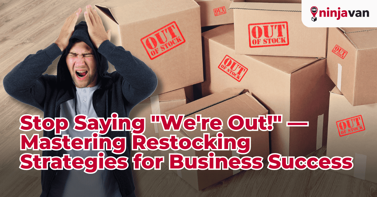 Stop Saying "We're Out!" — Mastering Restocking Strategies for Business Success