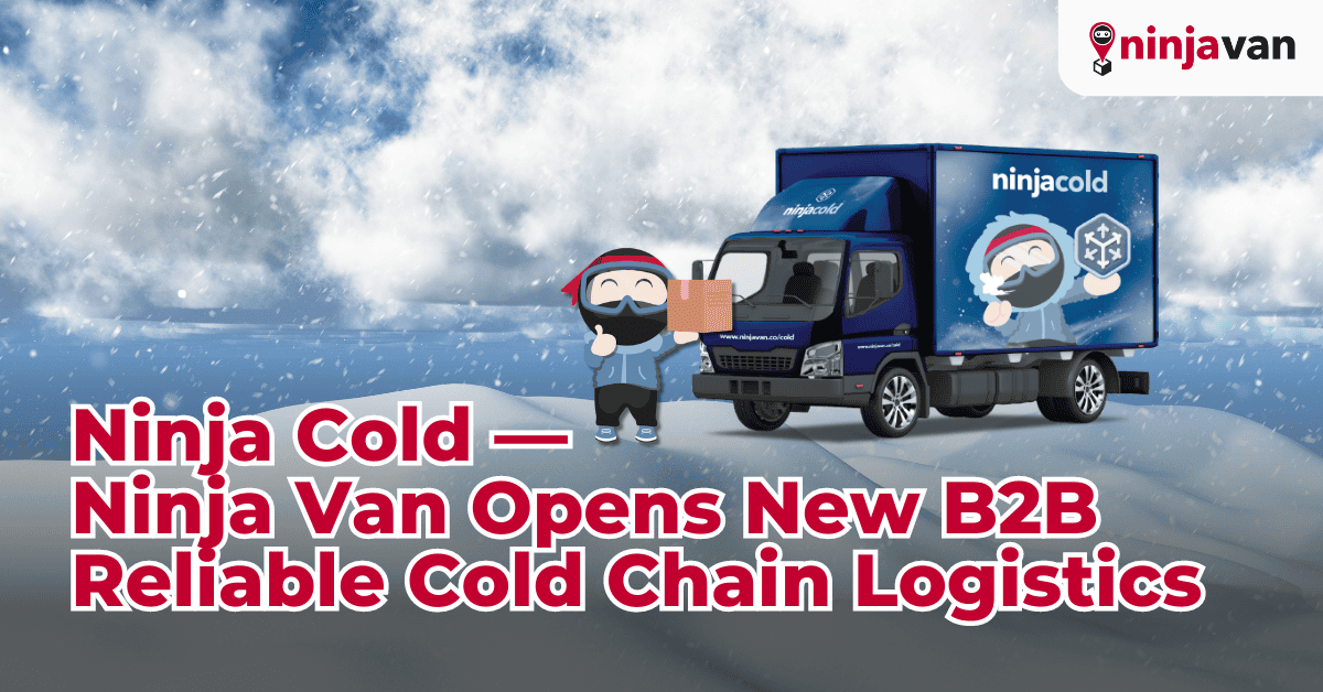 "Expand Reach, Deliver Freshness" — Ninja Van MY Opens New B2B Reliable Cold Chain Logistics