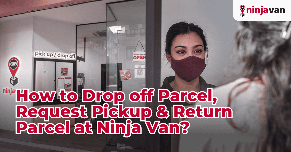 How to Drop off Parcel, Request Pickup & Return Parcel at Ninja Van