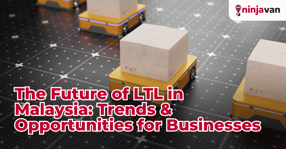 The Future of LTL in Malaysia Trends and Opportunities for Businesses