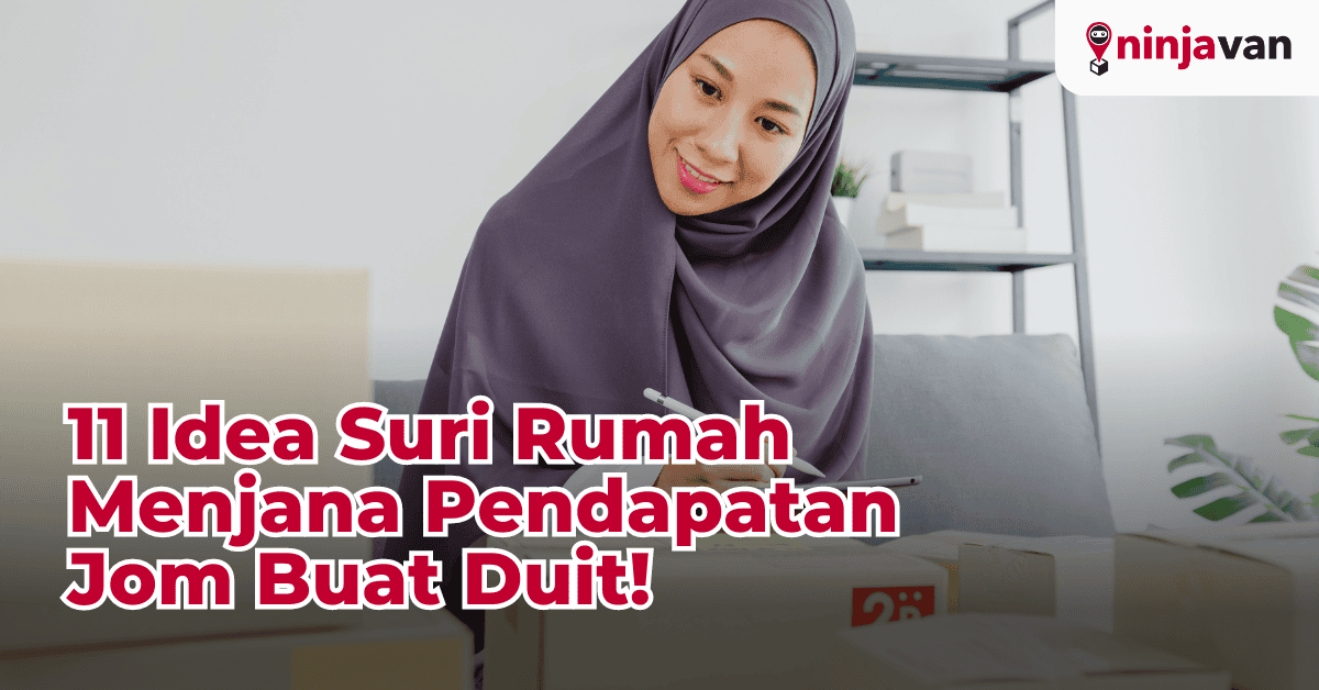 11 Idea Suri Rumah Menjana Pendapatan, Jom Buat Duit!