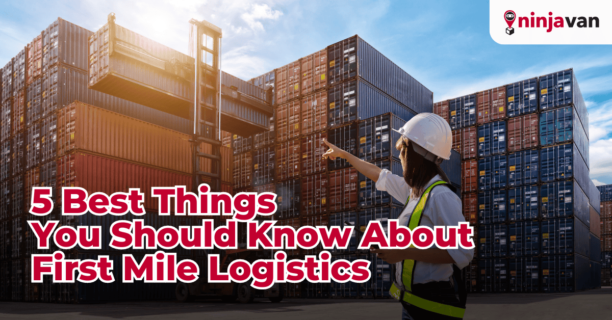 5 Best Things You Should Know About First Mile Logistics