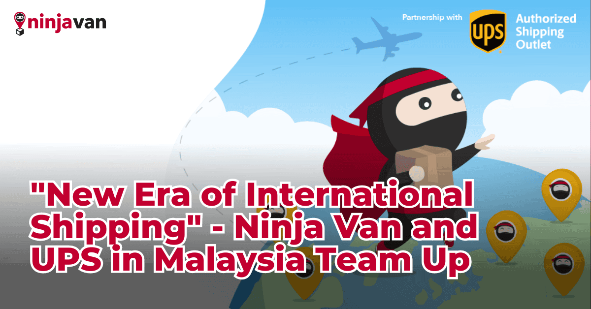 "New Era of International Shipping" - Ninja Van and UPS in Malaysia Team Up