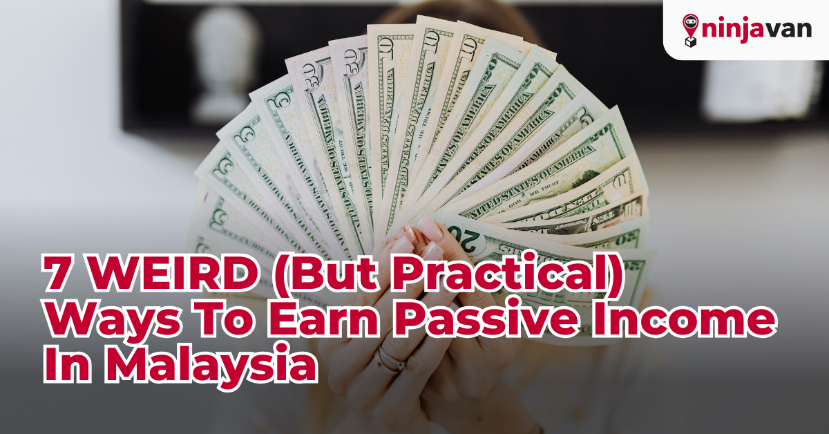 7 WEIRD (But Practical) Ways To Earn Passive Income In Malaysia