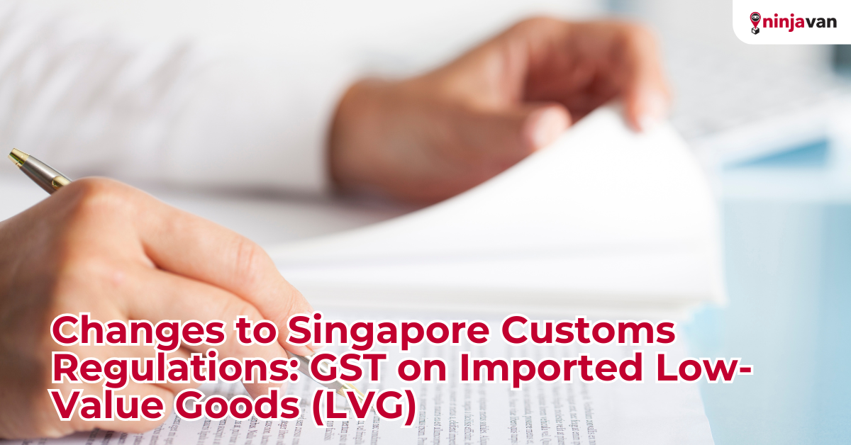 Changes to Singapore Customs Regulations GST on Imported Low-Value Goods (LVG)