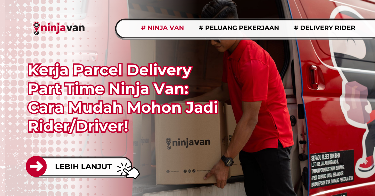 Kerja Parcel Delivery Part Time Ninja Van Cara Mudah Mohon Jadi RiderDriver!