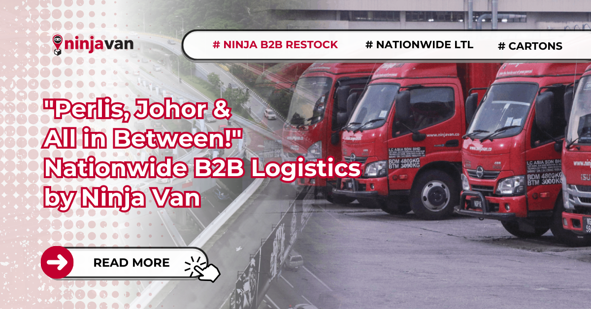 Perlis, Johor & All in Between! - Nationwide B2B Logistics by Ninja Van