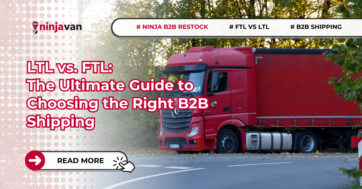 LTL vs. FTL The Ultimate Guide to Choosing the Right B2B Shipping for Your Malaysian Business