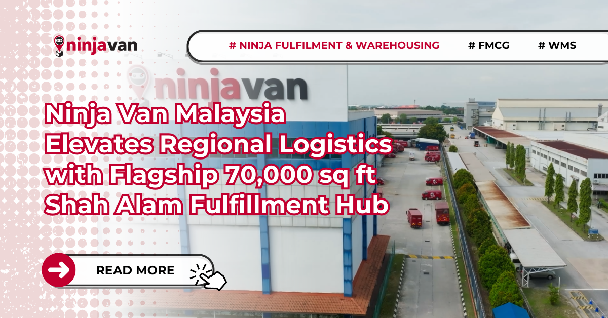 Ninja Van Malaysia Elevates Regional Logistics with Flagship 70,000 sq ft Shah Alam Fulfilment Hub
